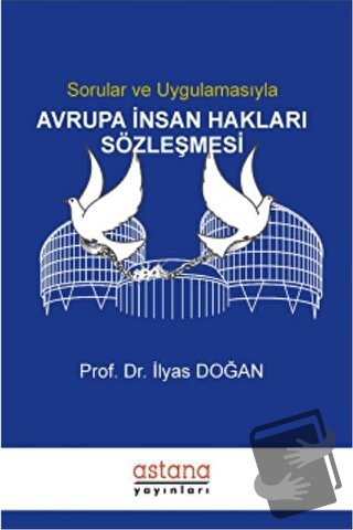 Sorular ve Uygulamasıyla Avrupa İnsan Hakları Sözleşmesi - İlyas Doğan