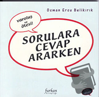 Sorulara Cevap Ararken Varoluş ve Ötesi - Osman Ersu Belikırık - Furka