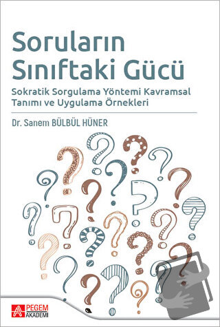 Soruların Sınıftaki Gücü - Sanem Bülbül Hüner - Pegem Akademi Yayıncıl