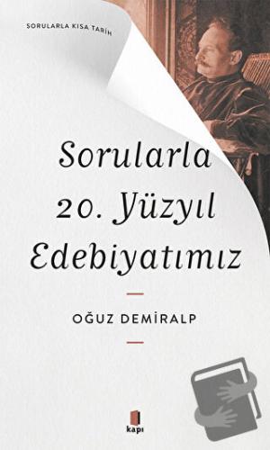 Sorularla 20. Yüzyıl Edebiyatımız - Oğuz Demiralp - Kapı Yayınları - F