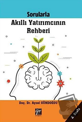 Sorularla Akıllı Yatırımcının Rehberi - Aysel Gündoğdu - Gazi Kitabevi