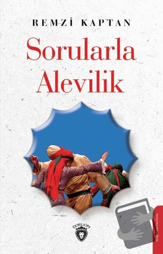 Sorularla Alevilik - Remzi Kaptan - Dorlion Yayınları - Fiyatı - Yorum