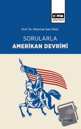 Sorularla Amerikan Devrimi - Mehmet Sait Dilek - Eğitim Yayınevi - Bil