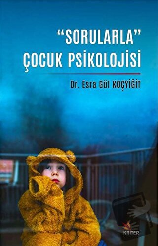 “Sorularla” Çocuk Psikolojisi - Esra Gül Koçyiğit - Kriter Yayınları -