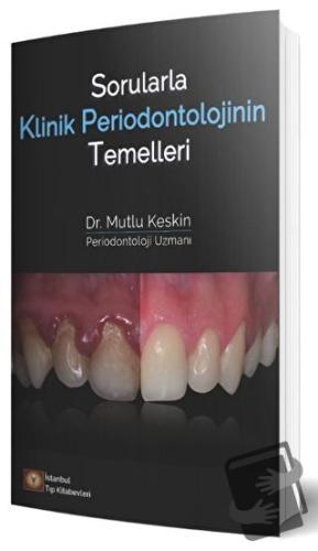 Sorularla Klinik Periodontolojinin Temelleri - Mutlu Keskin - İstanbul