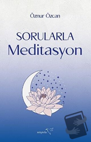 Sorularla Meditasyon - Öznur Özcan - Müptela Yayınları - Fiyatı - Yoru