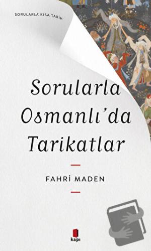 Sorularla Osmanlı’da Tarikatlar - Fahri Maden - Kapı Yayınları - Fiyat