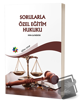 Sorularla Özel Eğitim Hukuku - Jülide Işıl Bağatur - Eğiten Kitap - Fi