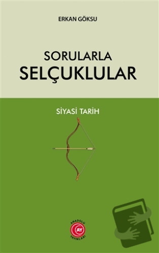 Sorularla Selçuklular - Erkan Göksu - Anadolu Ay Yayınları - Fiyatı - 