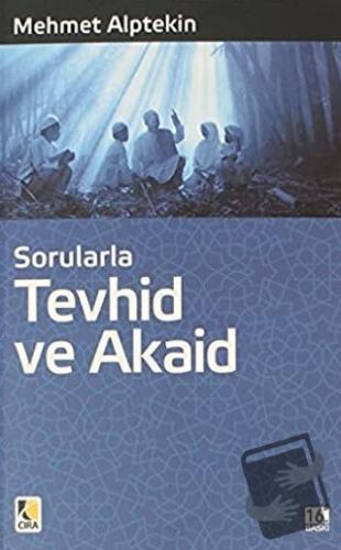 Sorularla Tevhid ve Akaid - Mehmet Alptekin - Çıra Yayınları - Fiyatı 