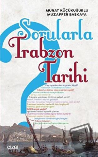 Sorularla Trabzon Tarihi - Murat Küçükuğurlu - Çizgi Kitabevi Yayınlar