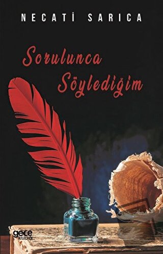 Sorulunca Söylediğim - Necati Sarıca - Gece Kitaplığı - Fiyatı - Yorum