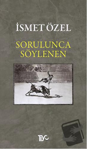 Sorulunca Söylenen - İsmet Özel - Tiyo Yayınevi - Fiyatı - Yorumları -