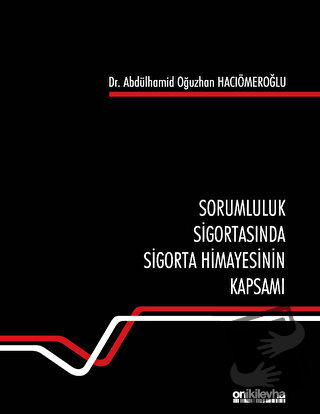 Sorumluluk Sigortasında Sigorta Himayesinin Kapsamı (Ciltli) - Abdülha