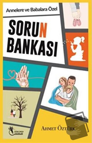 Sorun Bankası - Annelere ve Babalara Özel - Ahmet Öztürk - Öğretmen Ya