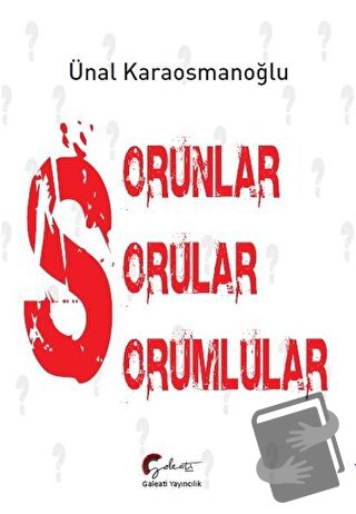 Sorunlar, Sorular, Sorumlular - Ünal Karaosmanoğlu - Galeati Yayıncılı