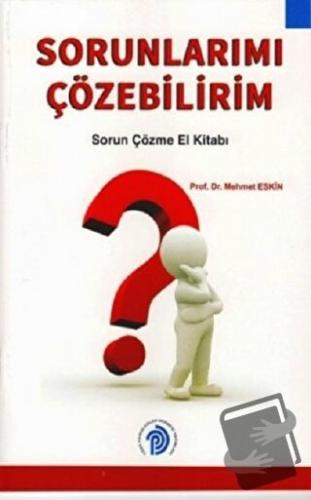 Sorunlarımı Çözebilirim - Mehmet Eskin - Türk Psikologlar Derneği Yayı