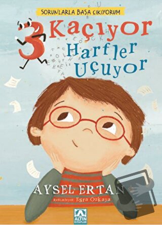 Sorunlarla Başa Çıkıyorum - 3 Kaçıyor Harfler Uçuyor - Aysel Ertan - A