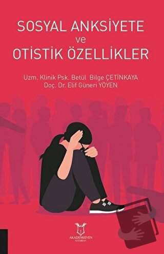 Sosyal Anksiyete ve Otistik Özellikler - Betül Bilge Çetinkaya - Akade