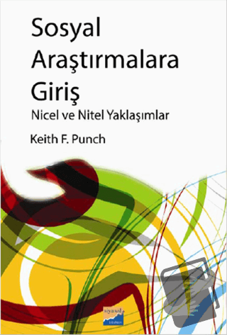 Sosyal Araştırmalara Giriş Nicel ve Nitel Yaklaşımlar - Keith F. Punch