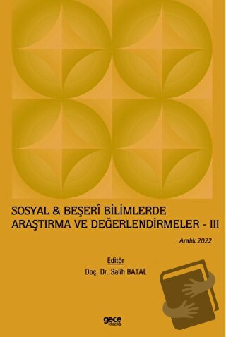 Sosyal & Beşeri Bilimlerde Araştırma ve Değerlendirmeler - 3 / Aralık 