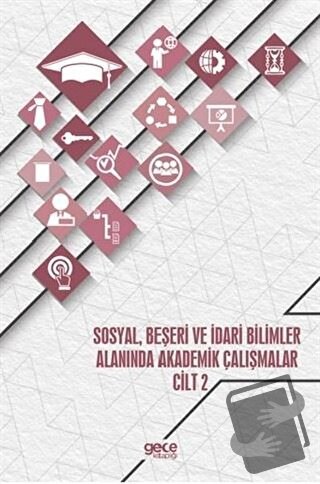 Sosyal, Beşeri ve İdari Bilimler Alanında Akademik Çalışmalar - Cilt 2