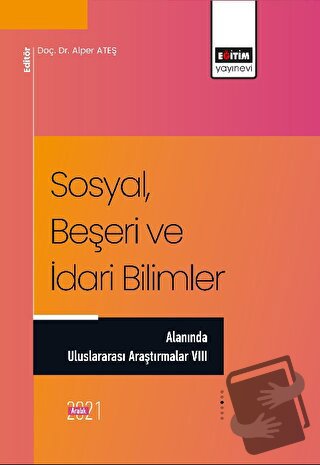 Sosyal, Beşeri ve İdari Bilimler Alanında Uluslararası Araştırmalar VI