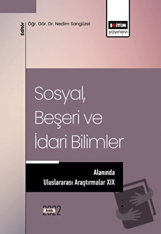 Sosyal, Beşeri ve İdari Bilimler Alanında Uluslararası Araştırmalar XI