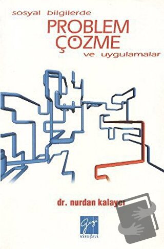 Sosyal Bilgilerde Problem Çözme ve Uygulamalar - Nurdan Kalaycı - Gazi