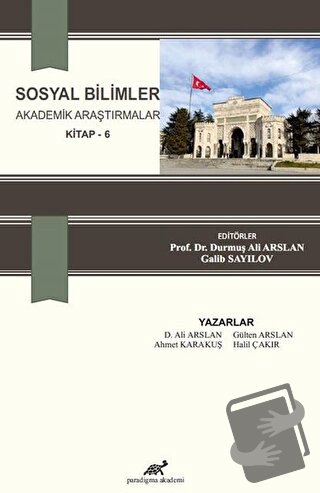 Sosyal Bilimler Akademik Araştırmalar (Kitap - 6) - Ahmet Karakuş - Pa