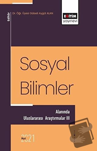 Sosyal Bilimler Alanında Uluslararası Araştırmalar 3 - Gülseli Aygül E