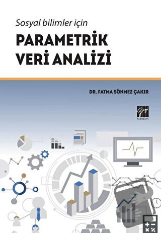 Sosyal Bilimler İçin Parametrik Veri Analizi - Fatma Sönmez Çakır - Ga