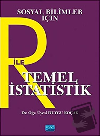 Sosyal Bilimler İçin R İle Temel İstatistik - Duygu Koçak - Nobel Akad