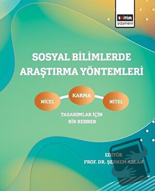 Sosyal Bilimlerde Araştırma Yöntemleri - Şebnem Aslan - Eğitim Yayınev