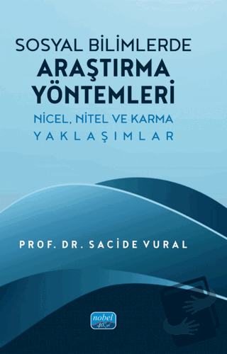 Sosyal Bilimlerde Araştırma Yöntemleri - Sacide Vural - Nobel Akademik