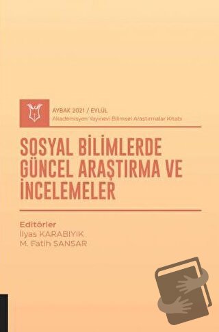 Sosyal Bilimlerde Güncel Araştırma ve İncelemeler (AYBAK 2021 Eylül) -