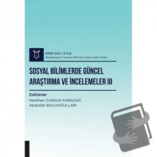 Sosyal Bilimlerde Güncel Araştırma ve İncelemeler III ( AYBAK 2022 Eyl