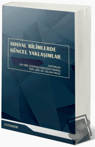 Sosyal Bilimlerde Güncel Yaklaşımlar - Volkan Yavuz - Efe Akademi Yayı