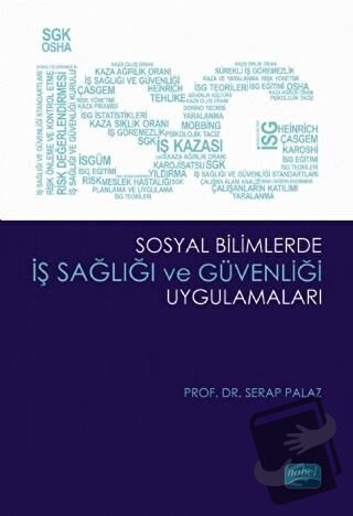 Sosyal Bilimlerde İş Sağlığı ve Güvenliği Uygulamaları - Serap Palaz -