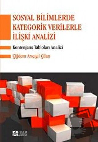 Sosyal Bilimlerde Kategorik Verilerle İlişki Analizi - Çiğdem Arıcıgil