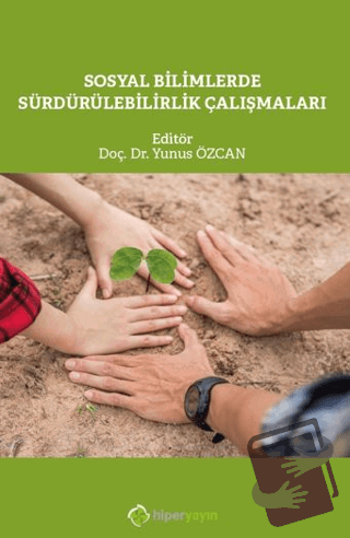 Sosyal Bilimlerde Sürdürülebilirlik Çalışmaları - Yunus Özcan - Hiperl