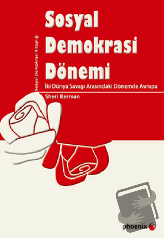 Sosyal Demokrasi Dönemi - Sheri Berman - Phoenix Yayınevi - Fiyatı - Y