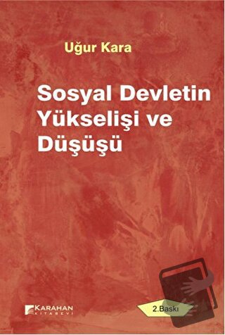 Sosyal Devletin Yükselişi ve Düşüşü - Uğur Kara - Karahan Kitabevi - F