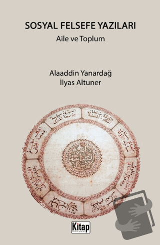 Sosyal Felsefe Yazıları Aile ve Toplum - Alaaddin Yanardağ - Kitap Dün