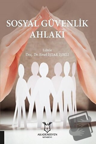 Sosyal Güvenlik Ahlakı - Emel İştar Işıklı - Akademisyen Kitabevi - Fi