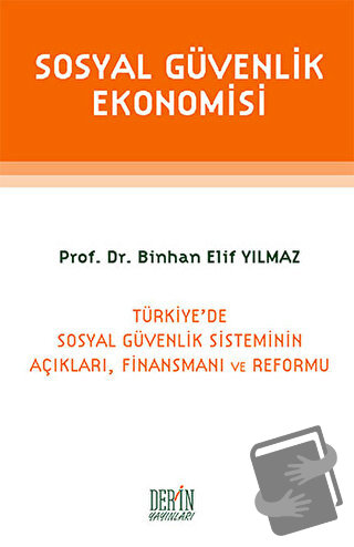 Sosyal Güvenlik Ekonomisi - Binhan Elif Yılmaz - Derin Yayınları - Fiy