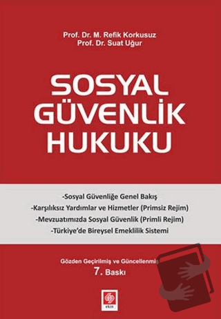 Sosyal Güvenlik Hukuku - M. Refik Korkusuz - Ekin Basım Yayın - Fiyatı