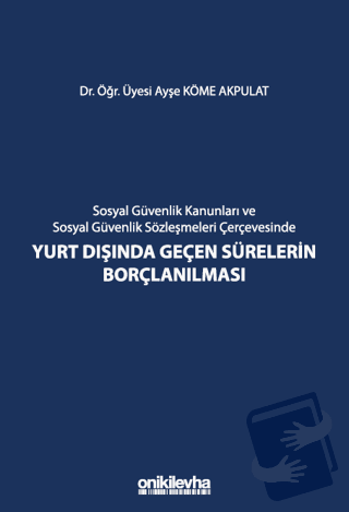 Sosyal Güvenlik Kanunları ve Sosyal Güvenlik Sözleşmeleri Çerçevesinde