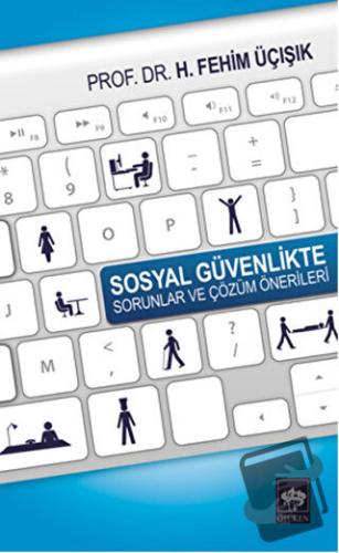 Sosyal Güvenlikte Sorunlar ve Çözüm Önerileri - H. Fehim Üçışık - Ötük