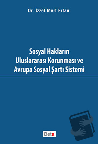 Sosyal Hakların Uluslararası Korunması ve Avrupa Sosyal Şartı Sistemi 